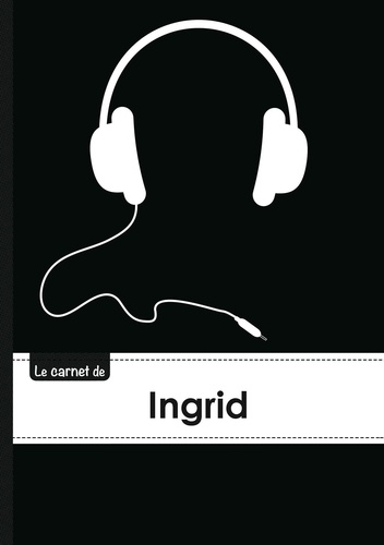  XXX - Le carnet d'Ingrid - Lignes, 96p, A5 - Casque Audio.
