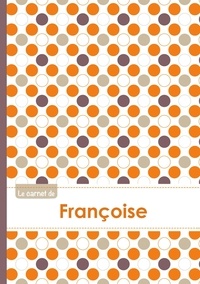  XXX - Le carnet de Françoise - Lignes, 96p, A5 - Ronds Orange Gris Violet.