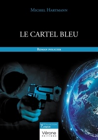 Michel Hartmann - Le cartel bleu.