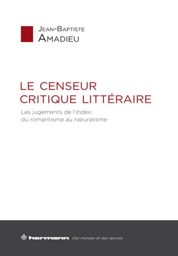 Le censeur critique littéraire. Les jugements de l'Index, du romantisme au naturalisme