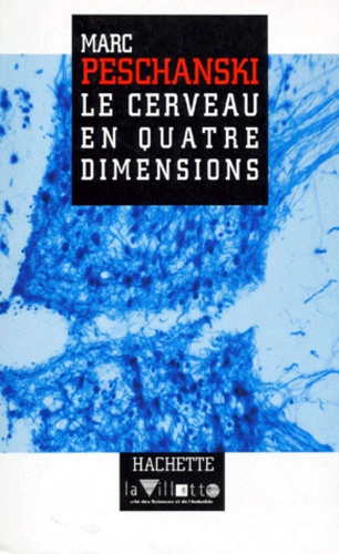 Marc Peschanski - Le cerveau en quatre dimensions.