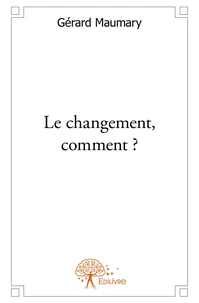 Le changement, comment ?