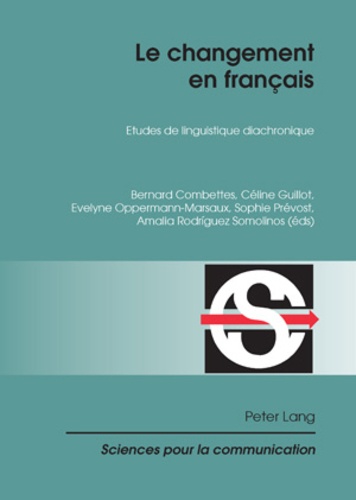 Bernard Combettes et Céline Guillot - Le changement en français - Etudes de linguistique diachronique.