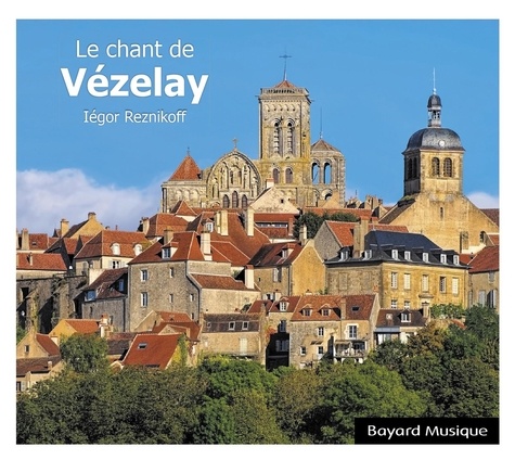 Iégor Reznikoff - Le chant de Vezelay. 1 CD audio