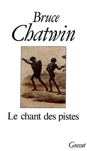 Bruce Chatwin - Le chant des pistes.