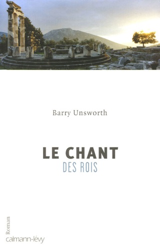 Barry Unsworth - Le Chant des rois.