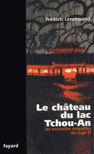 Frédéric Lenormand - Le château du lac Tchou-An - Une nouvelle enquête du juge Ti.