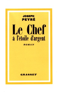 Joseph Peyré - Le chef à l'étoile d'argent.