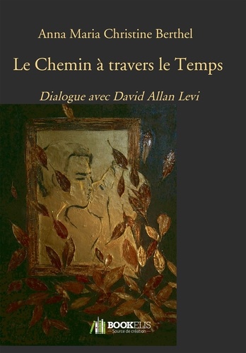 Anna Maria Christine Berthel et David Allan Levi - Le chemin à travers le temps.