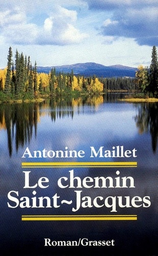 Antonine Maillet - Le chemin Saint-Jacques.