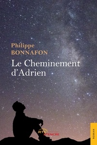 Philippe Bonnafon - Le Cheminement d'Adrien.