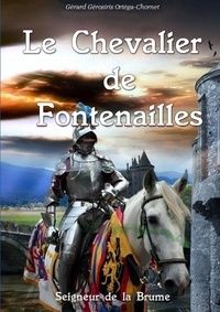 Gérard gérosiris Ortéga-chornet - Le Chevalier de Fontenailles.