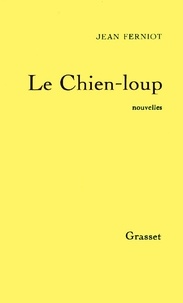Jean Ferniot - Le Chien-loup.