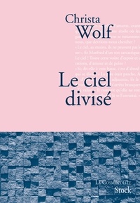 Christa Wolf - Le ciel divisé.