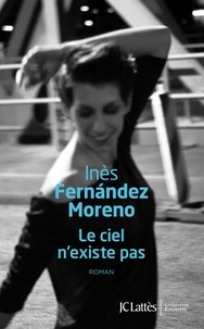 Inès Fernandez Moreno - Le ciel n'existe pas.