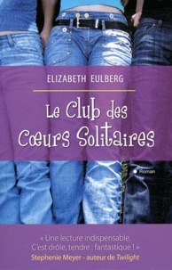 Elizabeth Eulberg - Le Club des Coeurs Solitaires.