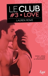 Lauren Rowe - Le Club Tome 3 : Love.