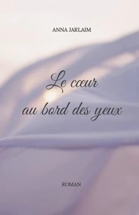 Le Coeur au bord des yeux