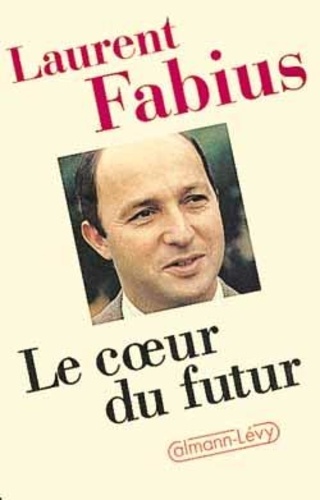Laurent Fabius - Le Coeur du futur.