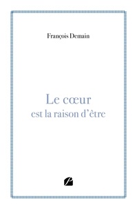 Francois Demain - Le coeur est la raison d'être.