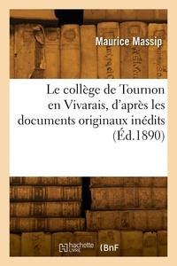 Maurice Massip - Le collège de Tournon en Vivarais, d'après les documents originaux inédits.