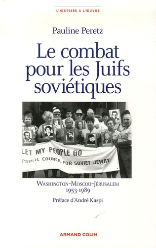 Le combat pour les Juifs soviétiques. Washington-Moscou-Jérusalem 1953-1989