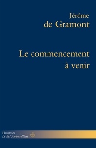 Jérôme de Gramont - Le commencement à venir.