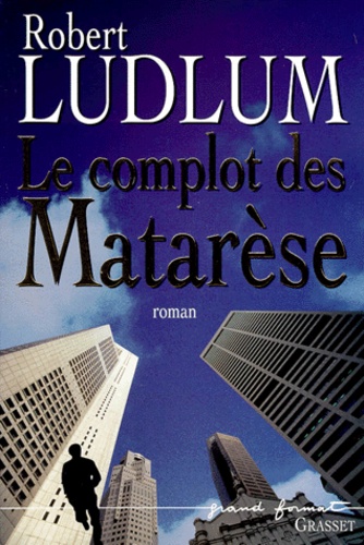 Robert Ludlum - Le complot des Matarèse.