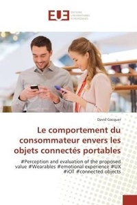 David Gacquer - Le comportement du consommateur envers les objets connectés portables.
