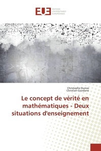 Christophe Dumas - Le concept de vérité en mathématiques - Deux situations d'enseignement.