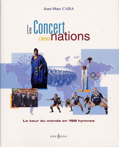 Jean-Marc Cara - Le concert des nations - Le tour du monde en 198 hymnes.