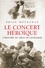 Le concert héroïque. Histoire du siège de Leningrad