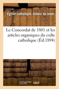 Catholique Église - Le Concordat de 1801 et les articles organiques du culte catholique, avec toutes les modifications.
