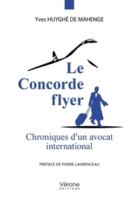 Yves Huyghé de Mahenge - Le Concorde flyer - Chroniques d'un avocat international.