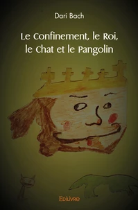 Le confinement, le roi, le chat et le pangolin