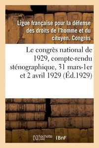 Française pour la défense des Ligue - Le congrès national de 1929, compte-rendu sténographique, 31 mars-1er et 2 avril 1929.