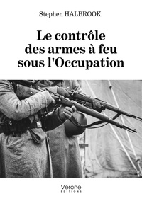 Stephen Halbrook - Le contrôle des armes à feu sous l'occupation.