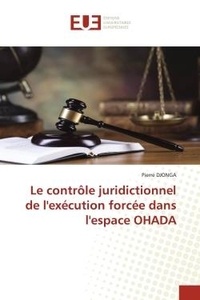Pierre Djonga - Le contrôle juridictionnel de l'exécution forcée dans l'espace OHADA.