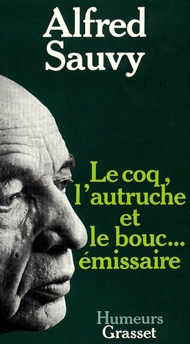 Alfred Sauvy - Le Coq, l'autruche et le bouc émissaire.