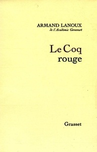 Armand Lanoux - Le coq rouge.