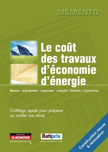  Le Moniteur éditions - Le coût des travaux d'économie d'énergie - Chiffrage rapide pour préparer ou vérifier vos devis.