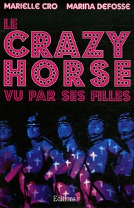 Marielle Cro et Marina Defosse - Le Crazy Horse vu par ses filles.