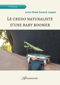 Anne-Marie Durand-Jargois - Le credo naturaliste d'une baby boomer.