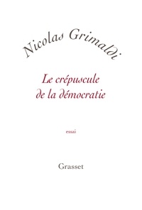 Nicolas Grimaldi - Le crépuscule de la démocratie.