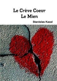 Stanislas Kazal - Le Crève Coeur, Le Mien.