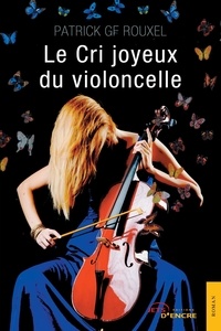 Patrick G. F. Rouxel - Le cri joyeux du violoncelle.