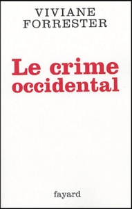 Viviane Forrester - Le crime occidental.