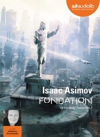 Isaac Asimov - Le cycle de Fondation Tome 1 : Fondation. 1 CD audio MP3