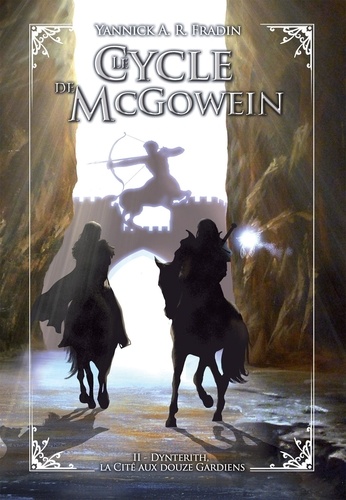 Le Cycle de McGowein Tome 2 Dynterith, la cité aux douze gardiens