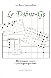 Jean-Louis Paul - Le Début-Go - Des jeux pour enfants d'après les principes du Go.